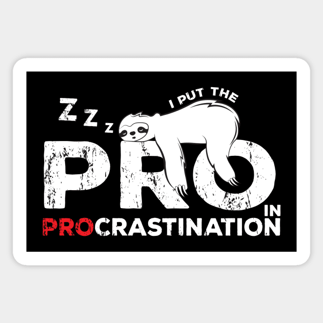 Funny Lazy People Joke : I put the pro in procrastination sloth Sticker by GrafiqueDynasty